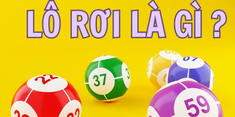 Lô Rơi 33win - Chia Sẻ 3 Phương Pháp Bắt Cực Chuẩn 2 Giải thích chi tiết về khái niệm lô rơi 33win