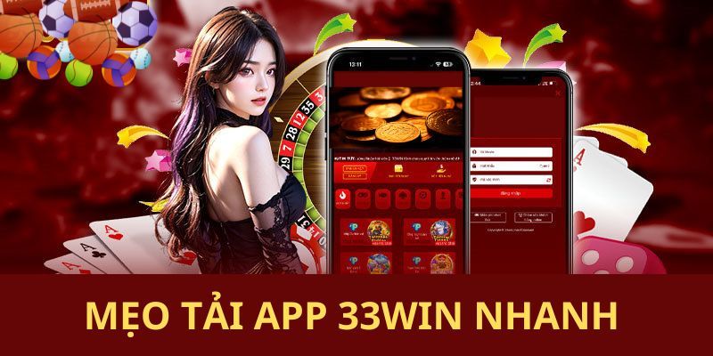 Tải App 33win - Trải Nghiệm Game Hay Siêu Tiện Ích 4 Hướng dẫn quy trình tải app 33win nhanh gọn dành cho tân binh