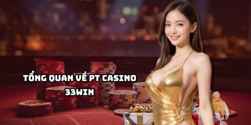 Pt Casino - Sân Chơi Giải Trí Đỉnh Cao Nhất Năm 2024 2 Sơ lược về sân chơi casino nổi tiếng hiện nay